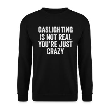 Gaslighting ist nicht real, du bist einfach verrückt - Unisex Pullover - Schwarz - Vorne - Alina (178cm) & Michal (187cm)