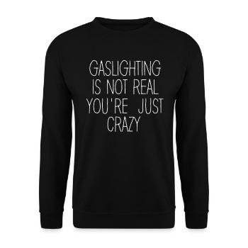 Gaslighting ist nicht real, du bist einfach verrückt - Unisex Pullover - Schwarz - Vorne - Alina (178cm) & Michal (187cm)