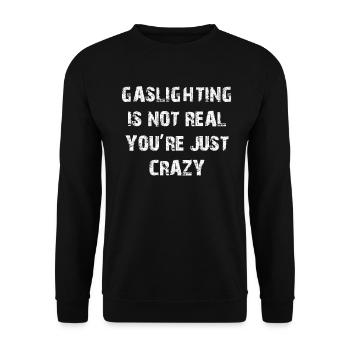 Gaslighting ist nicht real, du bist einfach verrückt - Unisex Pullover - Schwarz - Vorne - Alina (178cm) & Michal (187cm)