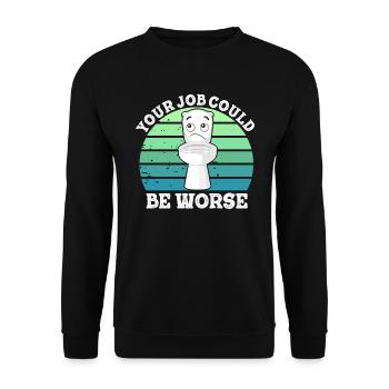 Your Job Could Be Worse Toilet Paper Workplace - Unisex Sweatshirt - black - Front - Alina (178cm) & Michal (187cm)