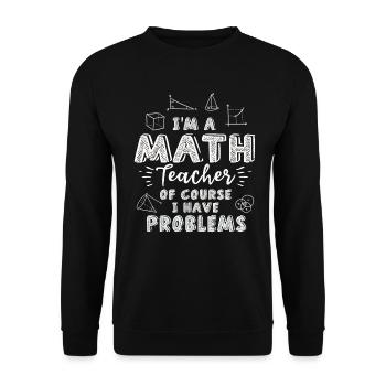 Je suis un professeur de mathématiques Bien sûr que j’ai des problèmes - Sweat-shirt Unisexe - noir - Devant - Alina (178cm) & Michal (187cm)