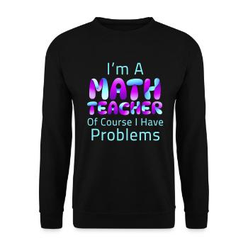 Je suis un professeur de mathématiques Bien sûr que j’ai des problèmes - Sweat-shirt Unisexe - noir - Devant - Alina (178cm) & Michal (187cm)