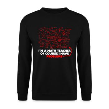 Je suis un professeur de mathématiques Bien sûr que j’ai des problèmes - Sweat-shirt Unisexe - noir - Devant - Alina (178cm) & Michal (187cm)