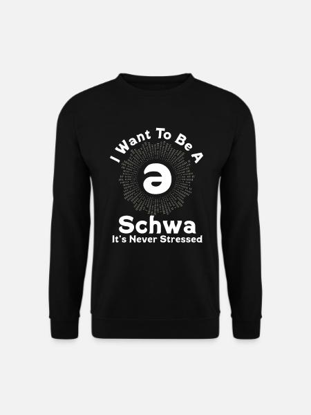 Ich will ein Schwa sein, der nie gestresst ist - Unisex Pullover - Schwarz