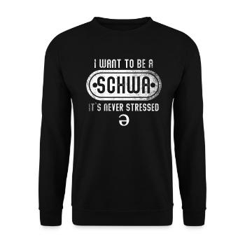 I Want To Be A Schwa Its Never Stressed - Unisex Sweatshirt - black - Front - Alina (178cm) & Michal (187cm)