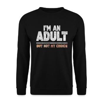 Ich bin erwachsen, aber nicht freiwillig - Unisex Pullover - Schwarz - Vorne - Alina (178cm) & Michal (187cm)