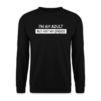 Ich bin erwachsen, aber nicht freiwillig - Unisex Pullover - Schwarz - Vorne - Alina (178cm) & Michal (187cm)