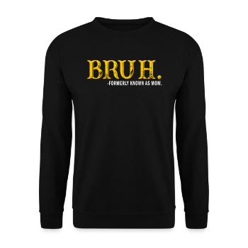 Bruh, früher bekannt als Mama - Unisex Pullover - Schwarz - Vorne - Alina (178cm) & Michal (187cm)