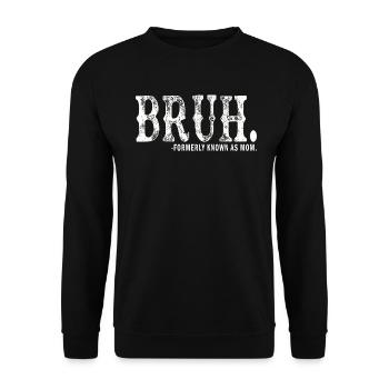 Bruh Formerly Known As Mom - Unisex Sweatshirt - black - Front - Alina (178cm) & Michal (187cm)