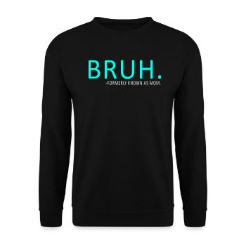 Bruh, früher bekannt als Mama - Unisex Pullover - Schwarz - Vorne - Alina (178cm) & Michal (187cm)