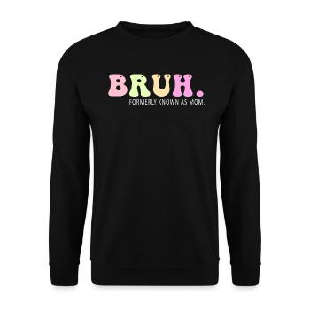 Bruh Formerly Known As Mom - Unisex Sweatshirt - black - Front - Alina (178cm) & Michal (187cm)