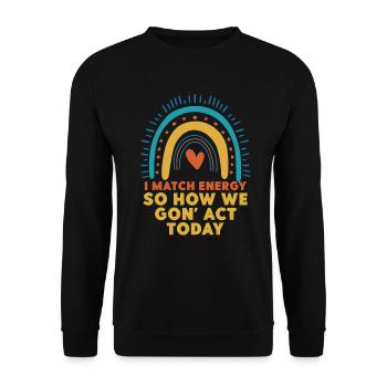 Je fais correspondre l’énergie, alors comment nous allons agir aujourd’hui - Sweat-shirt Unisexe - noir - Devant - Alina (178cm) & Michal (187cm)