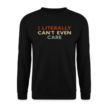 I Literally Cant Even Care - Unisex Sweatshirt - black - Front - Alina (178cm) & Michal (187cm)