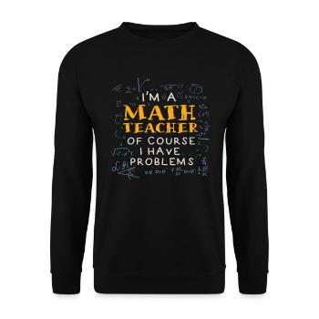 Je suis un professeur de mathématiques, bien sûr que j’ai - Sweat-shirt Unisexe - noir - Devant - Alina (178cm) & Michal (187cm)