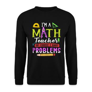 Je suis un professeur de mathématiques, bien sûr que j’ai - Sweat-shirt Unisexe - noir - Devant - Alina (178cm) & Michal (187cm)