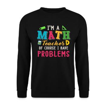 Je suis un professeur de mathématiques, bien sûr que j’ai - Sweat-shirt Unisexe - noir - Devant - Alina (178cm) & Michal (187cm)