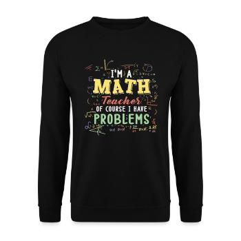 Je suis un professeur de mathématiques, bien sûr que j’ai - Sweat-shirt Unisexe - noir - Devant - Alina (178cm) & Michal (187cm)