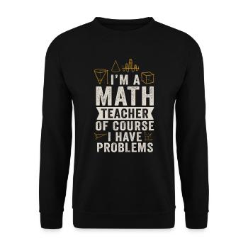 Je suis un professeur de mathématiques, bien sûr que j’ai - Sweat-shirt Unisexe - noir - Devant - Alina (178cm) & Michal (187cm)