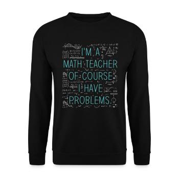 Je suis un professeur de mathématiques, bien sûr que j’ai - Sweat-shirt Unisexe - noir - Devant - Alina (178cm) & Michal (187cm)