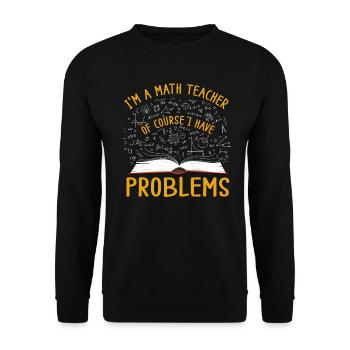 Je suis un professeur de mathématiques, bien sûr que j’ai - Sweat-shirt Unisexe - noir - Devant - Alina (178cm) & Michal (187cm)