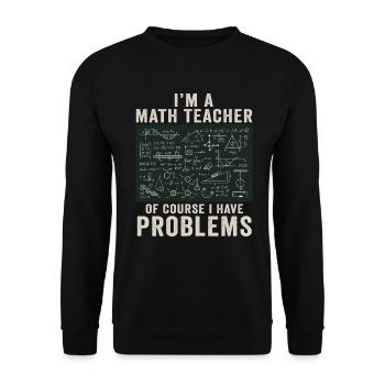 Je suis un professeur de mathématiques, bien sûr que j’ai - Sweat-shirt Unisexe - noir - Devant - Alina (178cm) & Michal (187cm)
