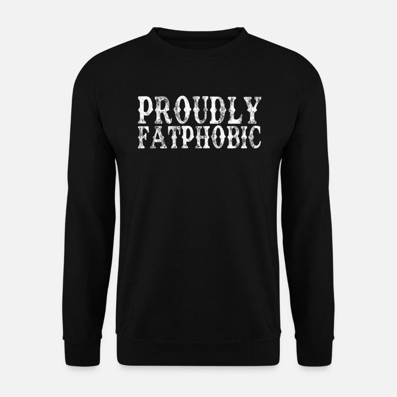 Proudly Fatphobic - Unisex Sweatshirt - black