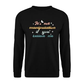 Not Manipulation If You Believe - Unisex Sweatshirt - black - Front - Alina (178cm) & Michal (187cm)