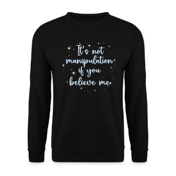 Not Manipulation If You Believe - Unisex Sweatshirt - black - Front - Alina (178cm) & Michal (187cm)