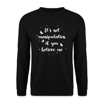 Not Manipulation If You Believe - Unisex Sweatshirt - black - Front - Alina (178cm) & Michal (187cm)