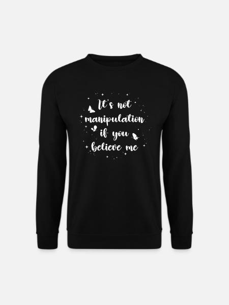 Not Manipulation If You Believe - Unisex Sweatshirt - black