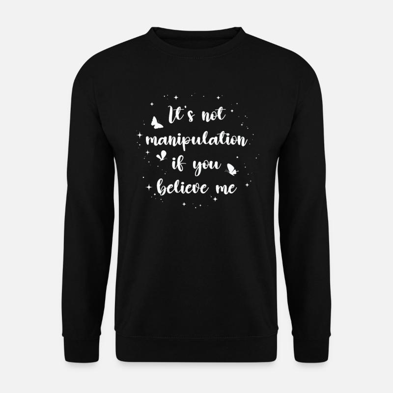 Keine Manipulation, wenn du glaubst - Unisex Pullover - Schwarz