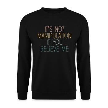 Not Manipulation If You Believe - Unisex Sweatshirt - black - Front - Alina (178cm) & Michal (187cm)