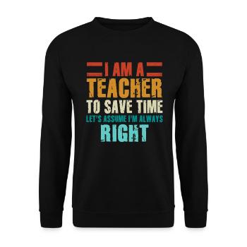 Ich bin ein Lehrer: Immer richtige Aussage - Unisex Pullover - Schwarz - Vorne - Alina (178cm) & Michal (187cm)