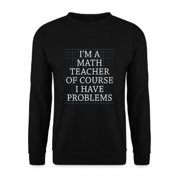Je suis un professeur de mathématiques, bien sûr que j’ai - Sweat-shirt Unisexe - noir - Devant - Alina (178cm) & Michal (187cm)