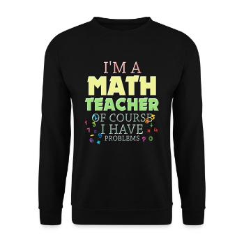 Je suis un professeur de mathématiques, bien sûr que j’ai - Sweat-shirt Unisexe - noir - Devant - Alina (178cm) & Michal (187cm)