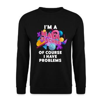 Je suis un professeur de mathématiques, bien sûr que j’ai - Sweat-shirt Unisexe - noir - Devant - Alina (178cm) & Michal (187cm)