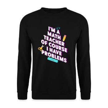 Je suis un professeur de mathématiques, bien sûr que j’ai - Sweat-shirt Unisexe - noir - Devant - Alina (178cm) & Michal (187cm)