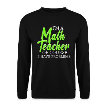 Ich bin ein Mathelehrer Natürlich habe ich - Unisex Pullover - Schwarz - Vorne - Alina (178cm) & Michal (187cm)