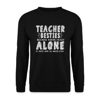 Teacher Besties Because Going Crazy - Unisex Sweatshirt - black - Front - Alina (178cm) & Michal (187cm)