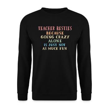 Les meilleurs amis des enseignants parce qu’ils deviennent fous - Sweat-shirt Unisexe - noir - Devant - Alina (178cm) & Michal (187cm)