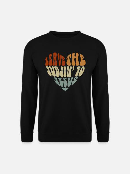 Überlassen Sie das Urteil Jesus - Unisex Pullover - Schwarz