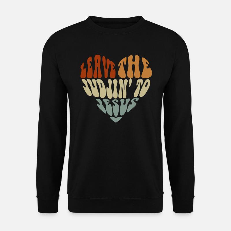 Überlassen Sie das Urteil Jesus - Unisex Pullover - Schwarz