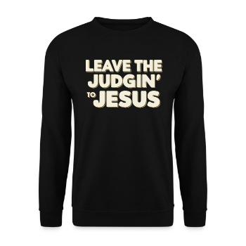 Überlassen Sie das Urteil Jesus - Unisex Pullover - Schwarz - Vorne - Alina (178cm) & Michal (187cm)