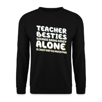 Teacher Besties Because Going Crazy - Unisex Sweatshirt - black - Front - Alina (178cm) & Michal (187cm)