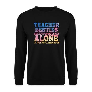 Teacher Besties Because Going Crazy - Unisex Sweatshirt - black - Front - Alina (178cm) & Michal (187cm)