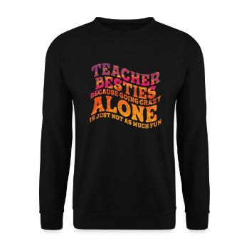 Teacher Besties Because Going Crazy - Unisex Sweatshirt - black - Front - Alina (178cm) & Michal (187cm)