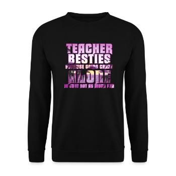Teacher Besties Because Going Crazy - Unisex Sweatshirt - black - Front - Alina (178cm) & Michal (187cm)