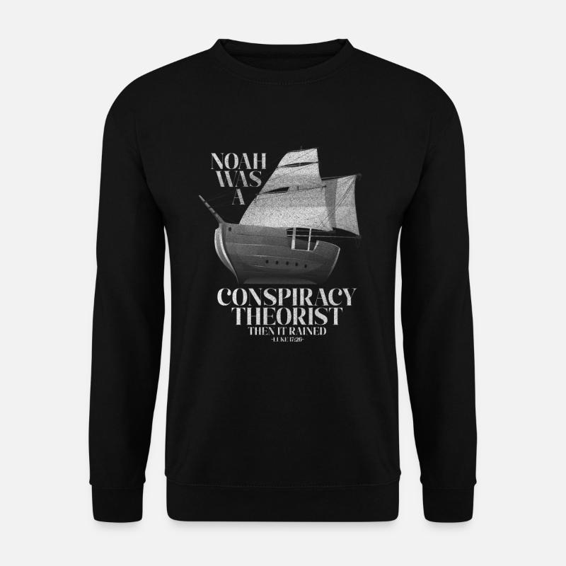 Noah Was A Conspiracy Theorist And The - Unisex Sweatshirt - black