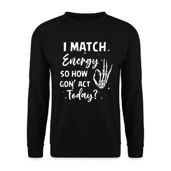 Je suis à la hauteur de l’énergie alors comment nous allons agir aujourd’hui - Sweat-shirt Unisexe - noir - Devant - Alina (178cm) & Michal (187cm)