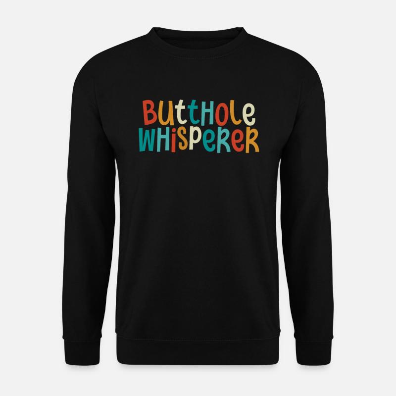 Butthole Whisperer - Unisex Sweatshirt - black